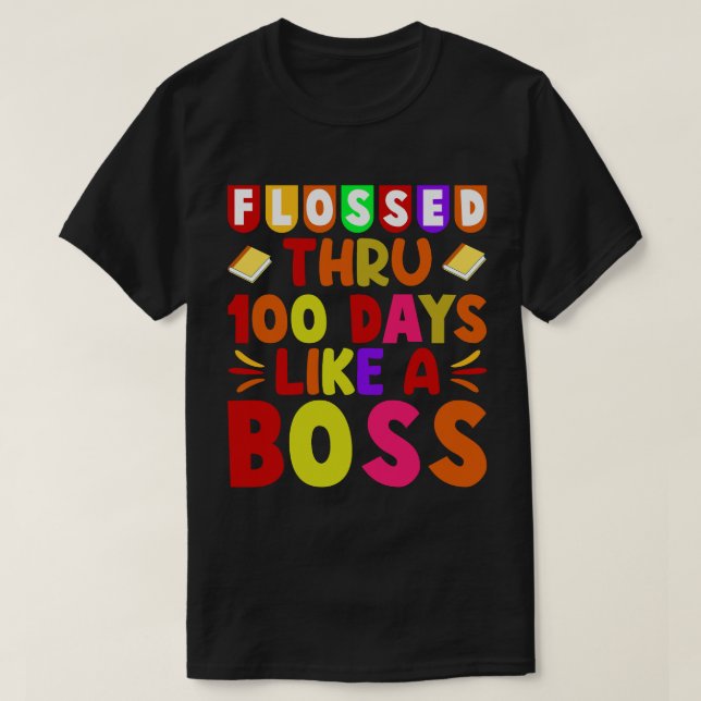 flossed thru 100 days like a boss T-Shirt (Design Front)