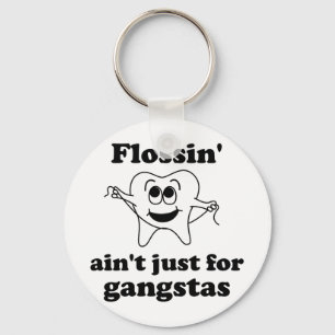 Flossin' ain't just for gangstas key ring
