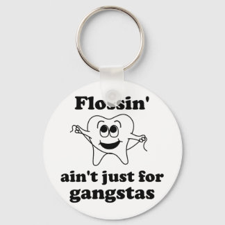 Flossin' ain't just for gangstas key ring