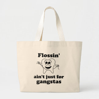 Flossin' ain't just for gangstas large tote bag