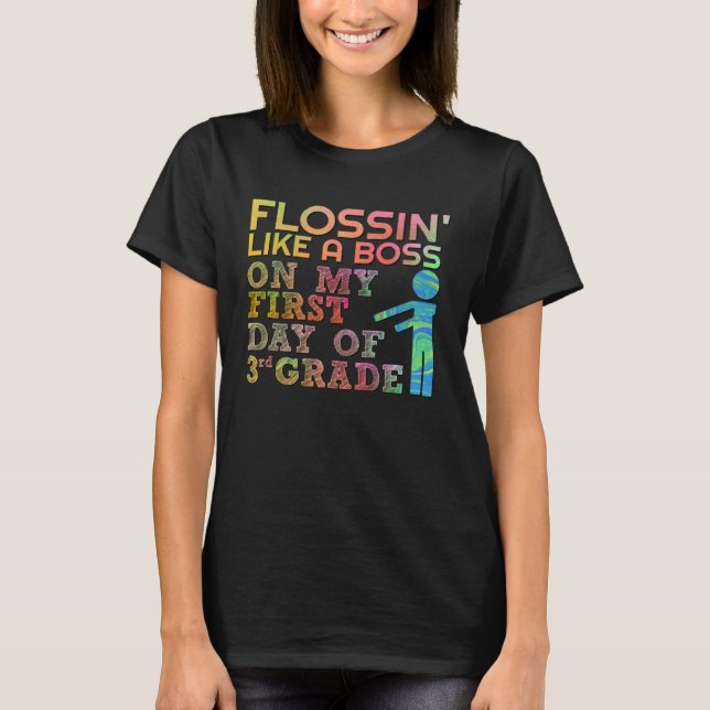 Flossin like Boss first day of class 3 T-Shirt (Front)
