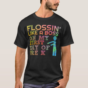 Flossin like Boss First Day of Pre Nursery T-Shirt