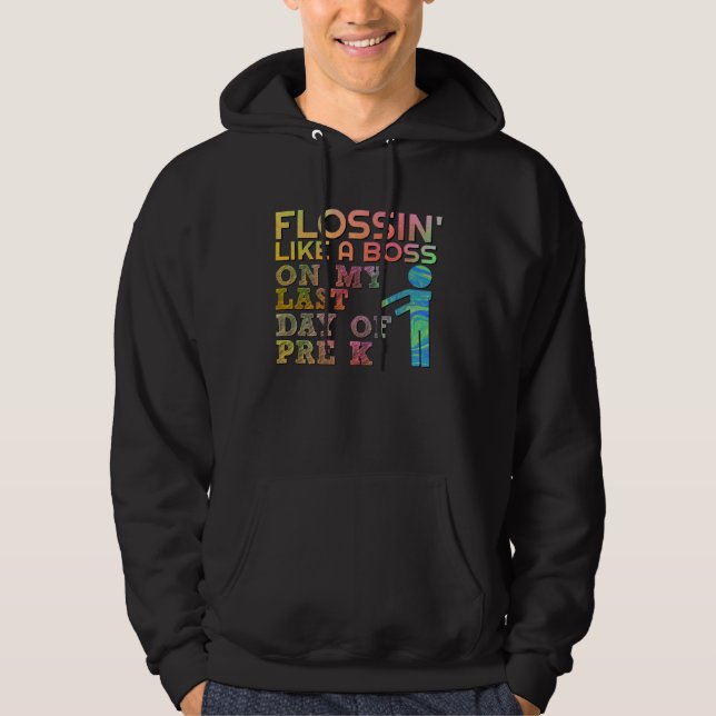 Flossin Wie Boss Last Day of School Pre K Teacher Hoodie (Front)