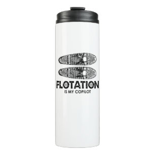 Flotation Is My Copilot Snowshoes Thermal Tumbler