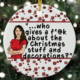 FLOTUS Melania Trump Funny Who Cares Christmas Ceramic Tree Decoration