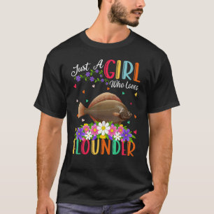 Flounder Fish Just A Girl Who Loves Flounder T-Shirt