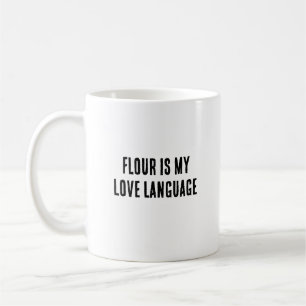 Flour is my love language coffee mug