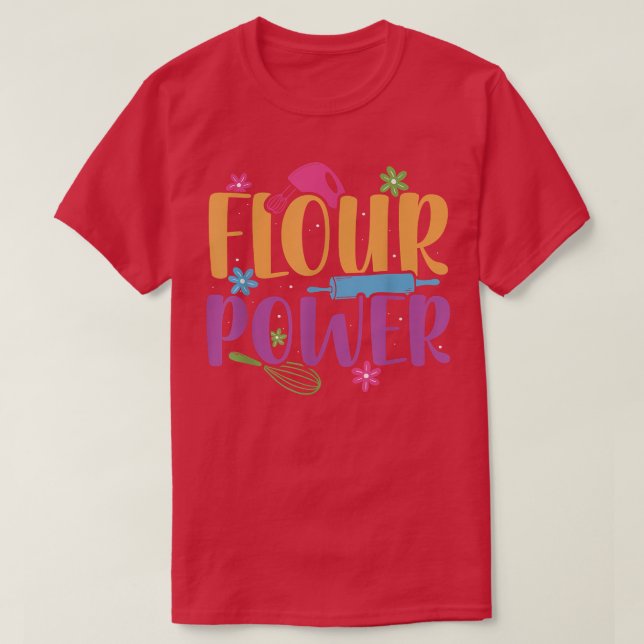 Flour Power Baker Baking Pastry flower peace power T-Shirt (Design Front)