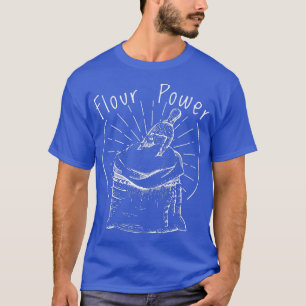 Flour power baking cooking bread making chefs T-Shirt