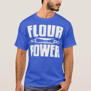 Flour Power Cool Awesome Baking Baker Present Gif T-Shirt