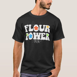 Flour Power  T-Shirt