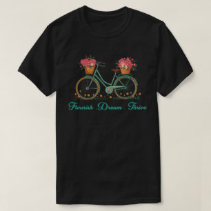 Flourish Dream Thrive Floral Bike  8647 Trump T-Shirt