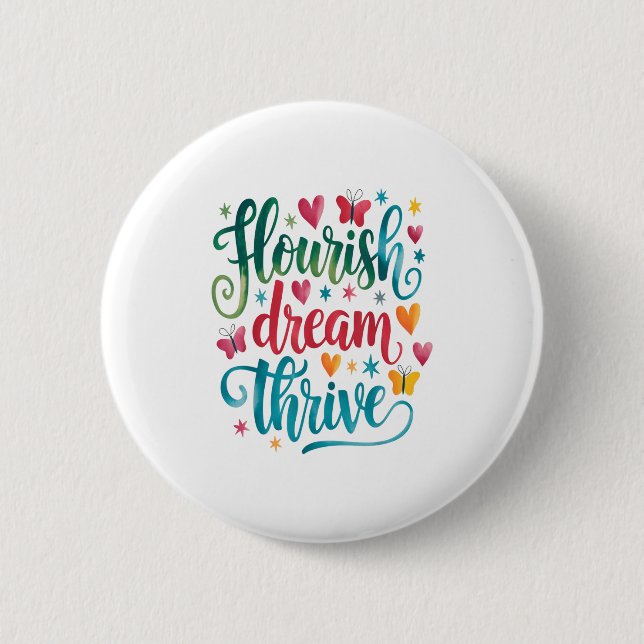 Flourish Dream Thrive Motivational  6 Cm Round Badge (Front)