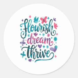 Flourish Dream Thrive Motivational Classic Round Sticker
