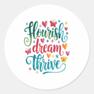 Flourish Dream Thrive Motivational Classic Round Sticker