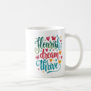 Flourish Dream Thrive Motivational  Coffee Mug