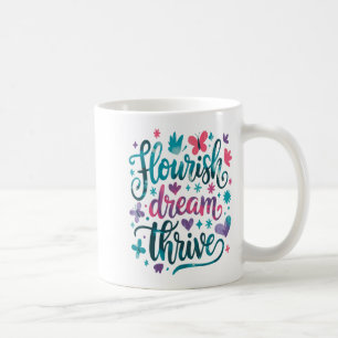 Flourish Dream Thrive Motivational  Coffee Mug