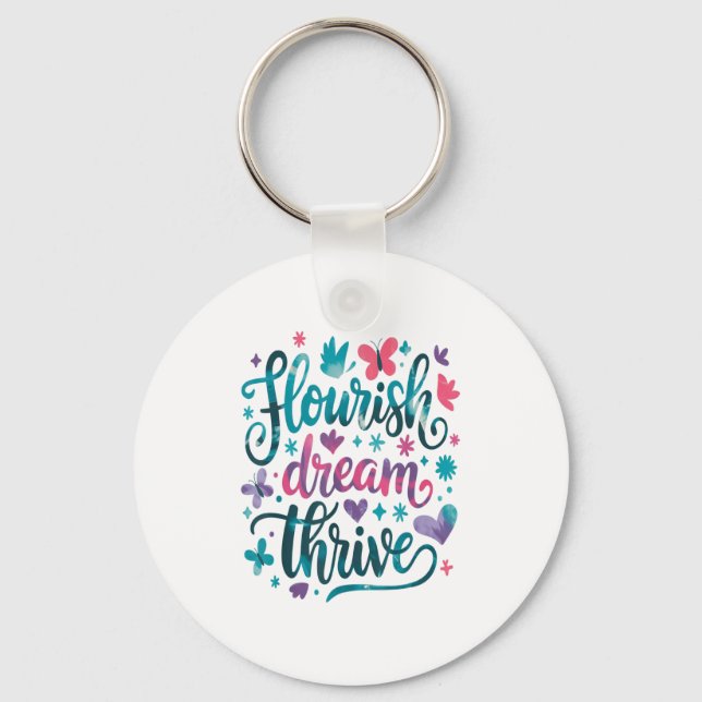 Flourish Dream Thrive Motivational  Key Ring (Front)