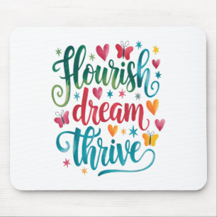 Flourish Dream Thrive Motivational  Mouse Mat