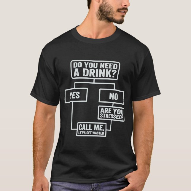 Flowchart  Do You Need A Drink  Monday Work  1 T-Shirt (Front)