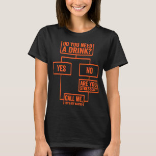 Flowchart Do You Need A Drink Monday Work 3 T-Shirt