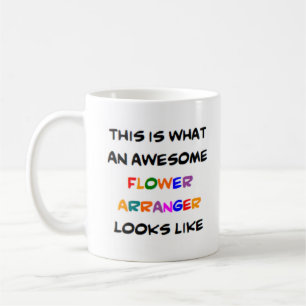 flower arranger, awesome coffee mug