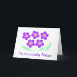 Flower Birthday Card Sister.<br><div class="desc">To my lovely Sister,  add name and message inside.</div>