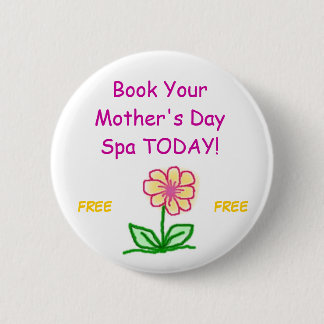 flower, Book Your Mother's Day Spa TODAY!, FREE... 6 Cm Round Badge