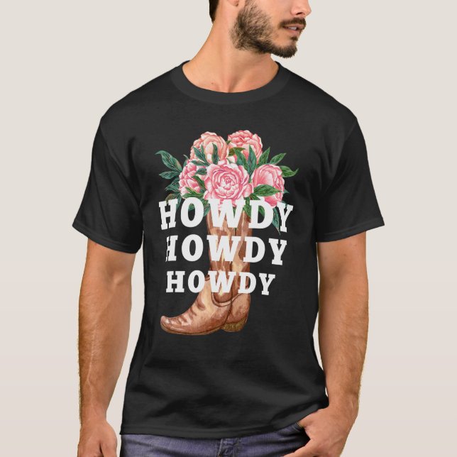 Flower Boots Howdy Western Country Cowgirl T-Shirt (Front)