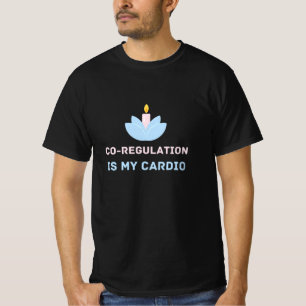 Flower Candle Co Regulation Is My Cardio, Workout T-Shirt
