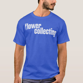Flower Collecting 2 T-Shirt