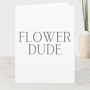 Flower Dude- Simple  Card