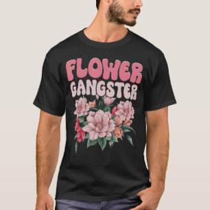 Flower Gangster, Funny Florist Quotes. florist T-Shirt