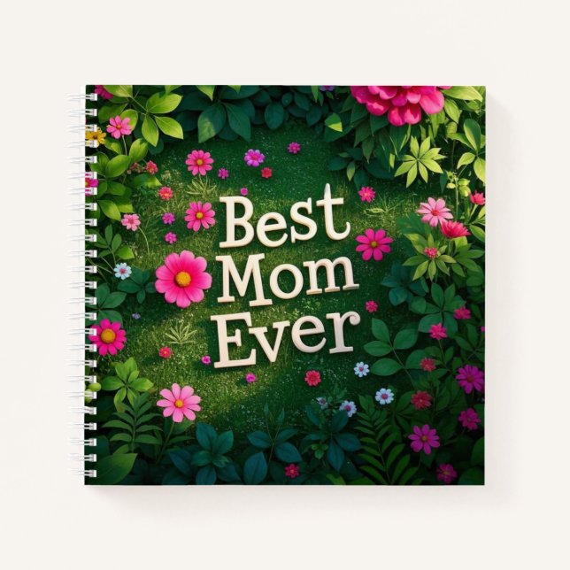 Flower Garden Best Mother Ever  Notebook (Front)