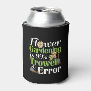 Flower Gardening Trowel Error - Gardener Pun Can Cooler