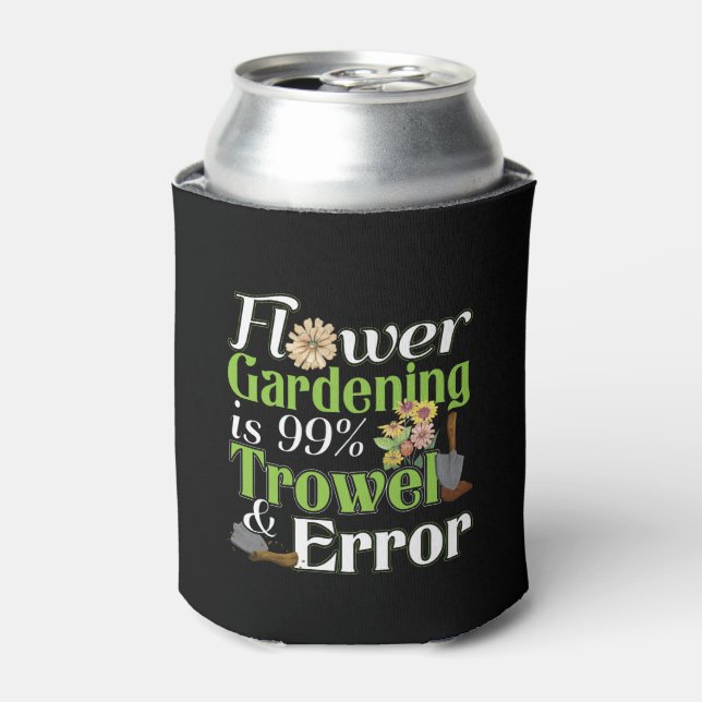 Flower Gardening Trowel Error - Gardener Pun Can Cooler (Can Front)