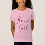 Flower Girl Pink T-Shirt<br><div class="desc">A cute shirt for your darling flower girl, put a smile on her face with this cute "flower girl" pink tee shirt. Portraying "Flower Girl" in large cursive burgundy text, order yours today!</div>