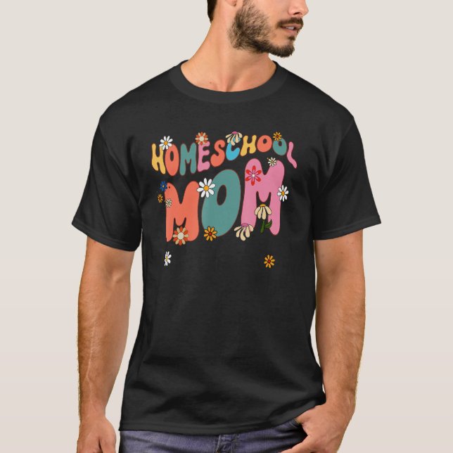 flower homeschool mum groovy homeschool teacher cc T-Shirt (Front)