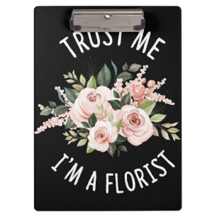 Flower Lover   Trust Me I Am A Florist Clipboard
