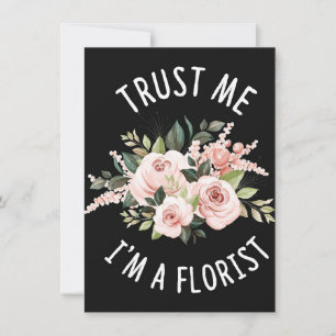 Flower Lover   Trust Me I Am A Florist Invitation