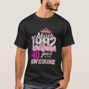 Flower March 1982 40Th Birthday Gift 40 Year Old H T-Shirt