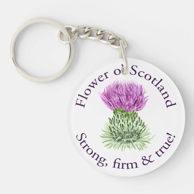 Flower o' Scotland. Strong, firm and true! Key Ring (Front)
