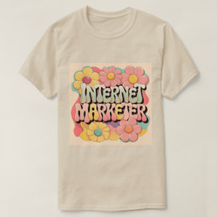 Flower Power Internet Marketer T-Shirt