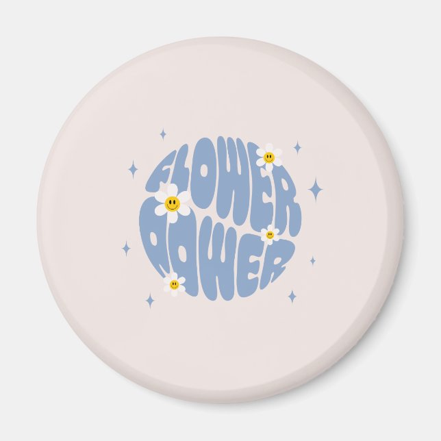 Flower Power Slogan Magnet (Front)