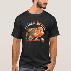 Flowerhorn Cichlid Appreciates Me Aquarium Fish T-Shirt