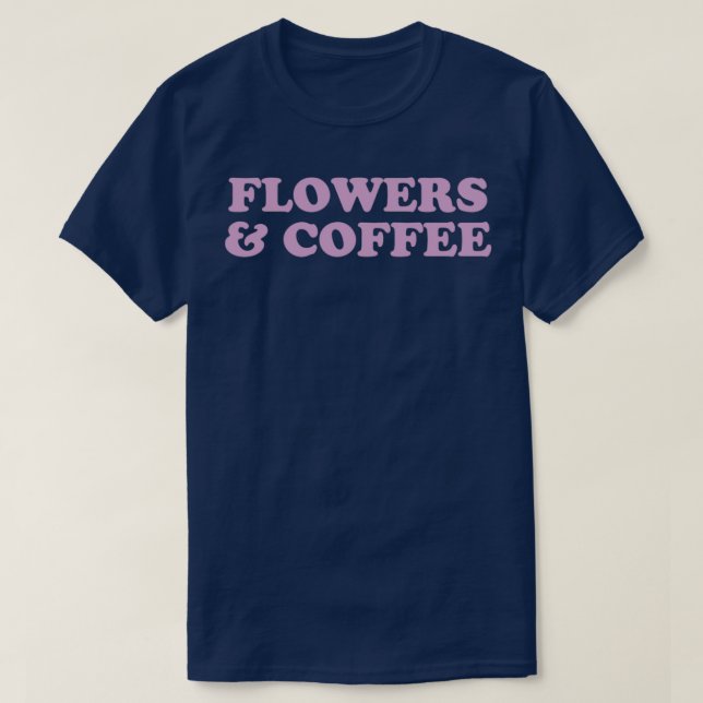 Flowers amp Coffee Flowers and Coffee Florist Bari T-Shirt (Design Front)