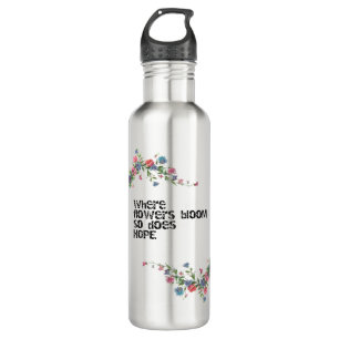 Flowers and hope design 710 ml water bottle
