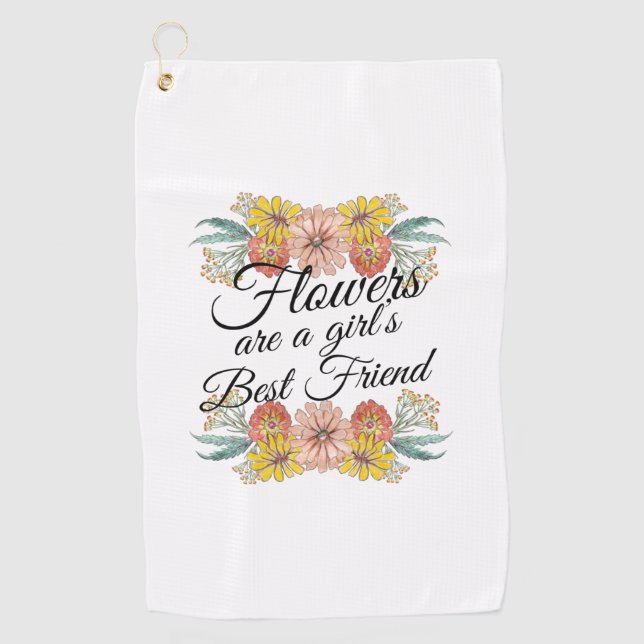Flowers Are a Girls Best Friend - Zinnia Art Golf Towel (Front)