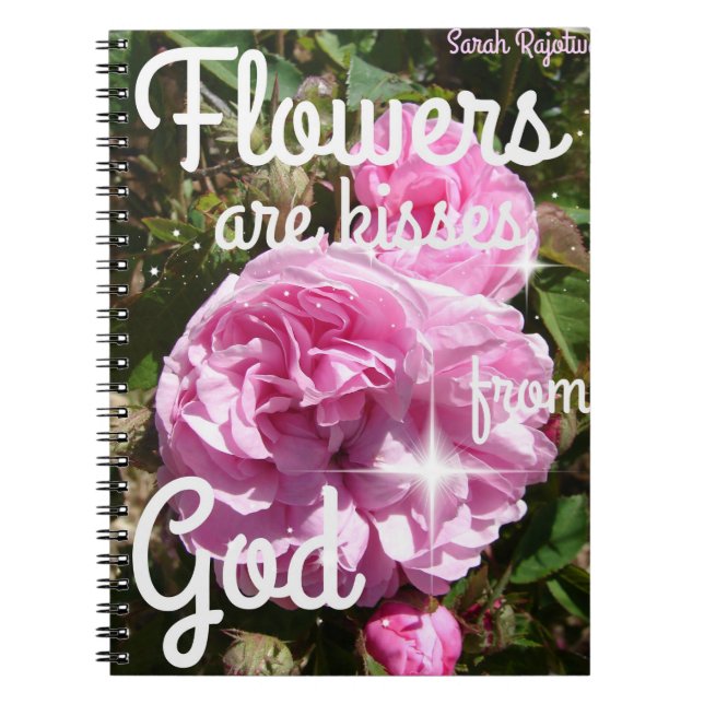 Flowers are Kisses From God Inspirational Notebook (Front)