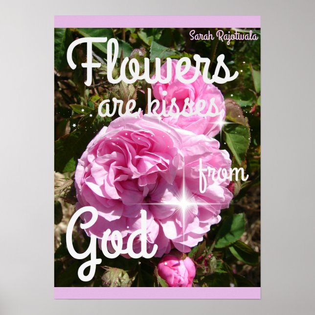 Flowers are Kisses From God Inspirational Poster (Front)